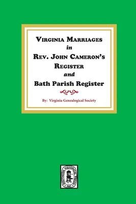 Mariages en Virginie dans le registre du révérend John Cameron et le registre paroissial de Bath, 1827-1897. - Virginia Marriages in Rev. John Cameron's Register and Bath Parish Register, 1827-1897.