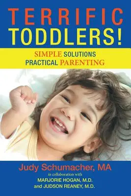 Terrific Toddlers ! Solutions simples pour l'éducation des enfants - Terrific Toddlers!: Simple Solutions Practical Parenting