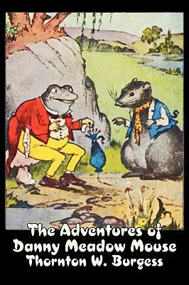Les aventures de Danny Meadow Mouse par Thornton Burgess, Fiction, Animaux, Fantaisie et Magie - The Adventures of Danny Meadow Mouse by Thornton Burgess, Fiction, Animals, Fantasy & Magic
