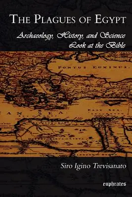 Les plaies d'Égypte : Archéologie, histoire et science Loot at the Bible - The Plagues of Egypt: Archaeology, History and Science Loot at the Bible