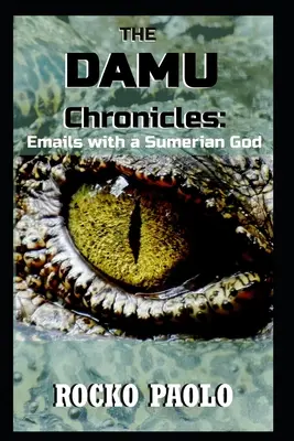 Les Chroniques de Damu : Courriels avec un dieu sumérien - The Damu Chronicles: Emails with a Sumerian God