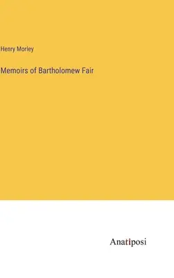 Mémoires de Bartholomew Fair - Memoirs of Bartholomew Fair