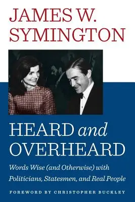 Entendu et entendu : Paroles sages (et autres) de politiciens, d'hommes d'État et de personnes réelles - Heard and Overheard: Words Wise (and Otherwise) with Politicians, Statesmen, and Real People