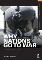 Pourquoi les nations font la guerre : une sociologie des conflits militaires - Why Nations Go to War: A Sociology of Military Conflict