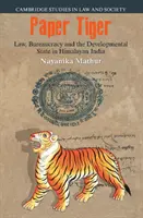 Tigre de papier : La loi, la bureaucratie et l'État développementiste dans l'Inde himalayenne - Paper Tiger: Law, Bureaucracy and the Developmental State in Himalayan India