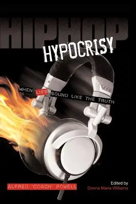 L'hypocrisie du hip-hop : Quand les mensonges ressemblent à la vérité - Hip Hop Hypocrisy: When Lies Sound Like the Truth