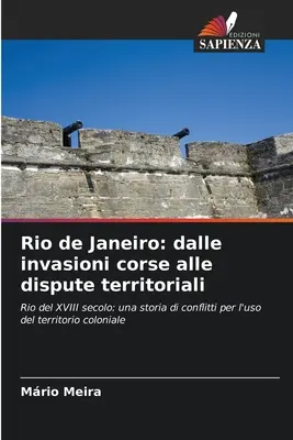 Rio de Janeiro : de l'invasion corse à la dispute territoriale - Rio de Janeiro: dalle invasioni corse alle dispute territoriali