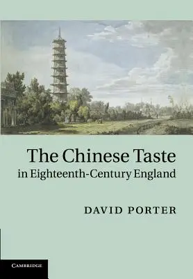 Le goût chinois dans l'Angleterre du XVIIIe siècle - The Chinese Taste in Eighteenth-Century England