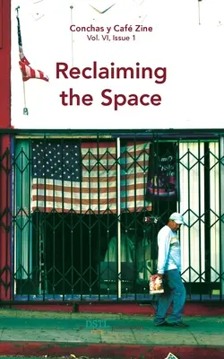 Reclaiming the Space (Récupérer l'espace) : Conchas y Caf Zine ; Vol. 6, Issue 1 - Reclaiming the Space: Conchas y Caf Zine; Vol. 6, Issue 1