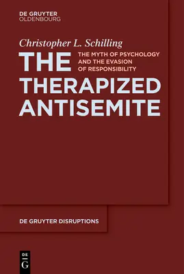 L'antisémite thérapisé : Le mythe de la psychologie et la fuite des responsabilités - The Therapized Antisemite: The Myth of Psychology and the Evasion of Responsibility