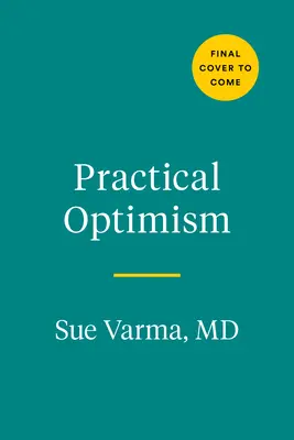 Optimisme pratique : L'art, la science et la pratique d'un bien-être exceptionnel - Practical Optimism: The Art, Science, and Practice of Exceptional Well-Being