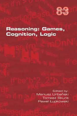 Le raisonnement : Jeux, cognition, logique - Reasoning: Games, Cognition, Logic