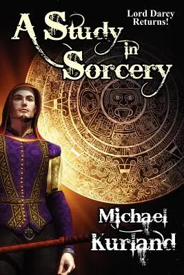 Une étude de sorcellerie : Un roman de Lord Darcy - A Study in Sorcery: A Lord Darcy Novel