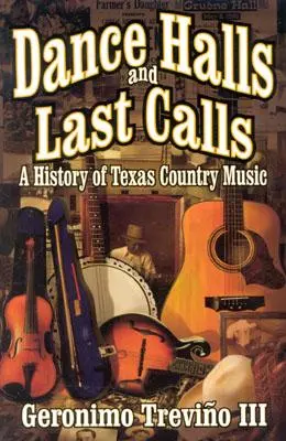 Dance Halls and Last Calls : Une histoire de la musique country du Texas - Dance Halls and Last Calls: A History of Texas Country Music