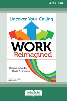 Le travail réimaginé : Uncover Your Calling [Standard Large Print 16 Pt Edition] (en anglais) - Work Reimagined: Uncover Your Calling [Standard Large Print 16 Pt Edition]