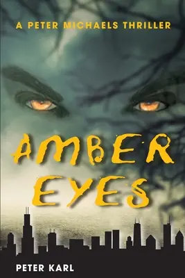 Les yeux d'ambre : un thriller de Peter Michaels - Amber Eyes: A Peter Michaels Thriller
