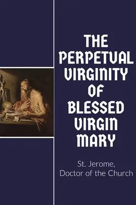 La virginité perpétuelle de la bienheureuse Marie - The Perpetual Virginity of Blessed Mary