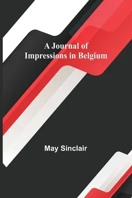 Journal d'impressions en Belgique - A Journal of Impressions in Belgium