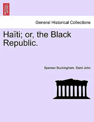 Haïti, ou la République noire. - Haiti; Or, the Black Republic.