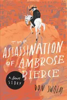 L'assassinat d'Ambrose Bierce : Une histoire d'amour - The Assassination of Ambrose Bierce: A Love Story