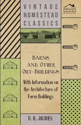 Granges et autres dépendances - Avec des informations sur l'architecture des bâtiments agricoles - Barns and Other Out-Buildings - With Information on the Architecture of Farm Buildings