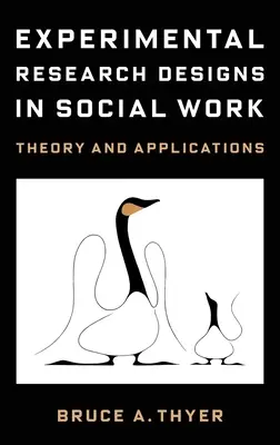 Modèles de recherche expérimentale en travail social : Théorie et applications - Experimental Research Designs in Social Work: Theory and Applications