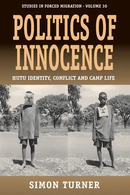 La politique de l'innocence : Identité hutue, conflit et vie de camp - Politics of Innocence: Hutu Identity, Conflict and Camp Life