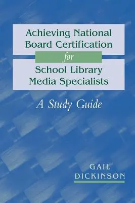 Obtenir la certification du Conseil national pour les spécialistes des bibliothèques scolaires : Un guide d'étude - Achieving National Board Certification for School Library Media Specialists: A Study Guide