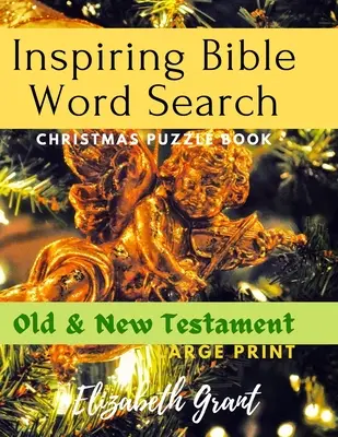 Casse-tête de Noël avec recherche de mots dans la Bible : Ancien et Nouveau Testament (gros caractères) - Inspiring Bible Word Search Christmas Puzzle Book: Old & New Testament (Large Print)