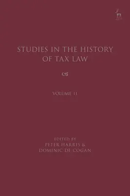 Études sur l'histoire du droit fiscal, volume 11 - Studies in the History of Tax Law, Volume 11