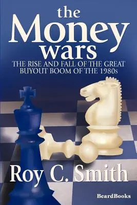 La guerre de l'argent : l'ascension et la chute du boom des rachats d'entreprises dans les années 1980 - The Money Wars: The Rise & Fall of the Great Buyout Boom of the 1980s