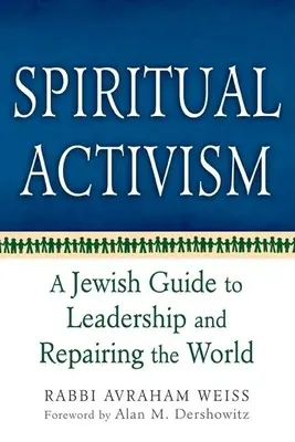 Activisme spirituel : Un guide juif pour diriger et réparer le monde - Spiritual Activism: A Jewish Guide to Leadership and Repairing the World