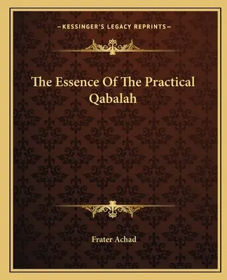 L'essence de la Qabale pratique - The Essence Of The Practical Qabalah