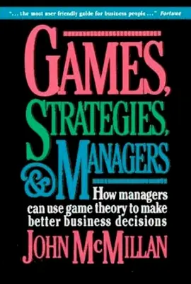 Jeux, stratégies et managers : comment les managers peuvent utiliser la théorie des jeux pour prendre de meilleures décisions commerciales - Games, Strategies, and Managers: How Managers Can Use Game Theory to Make Better Business Decisions