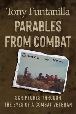 Paraboles de combat : l'Écriture à travers les yeux d'un ancien combattant - Parables from Combat: Scripture Through the Eyes of a Combat Veteran