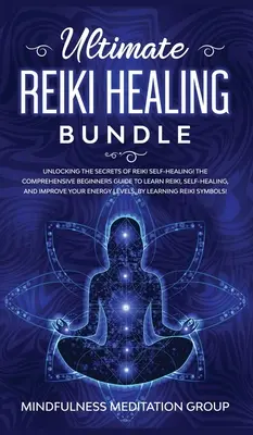 Ultimate Reiki Healing Bundle : Découvrez les secrets de l'autoguérison par le Reiki ! Le guide complet du débutant pour apprendre le Reiki, l'autoguérison et l'amélioration. - Ultimate Reiki Healing Bundle: Unlocking the Secrets of Reiki Self-Healing! The Comprehensive Beginners Guide to Learn Reiki, Self-Healing, and Impro