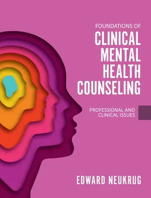 Fondements du conseil clinique en santé mentale : Questions professionnelles et cliniques - Foundations of Clinical Mental Health Counseling: Professional and Clinical Issues