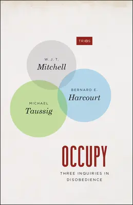 Occupy : Trois enquêtes sur la désobéissance - Occupy: Three Inquiries in Disobedience