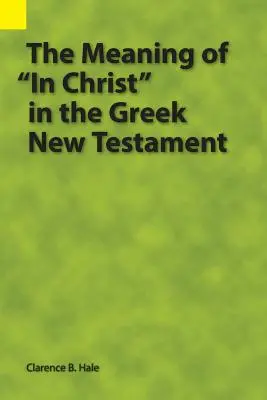 La signification de « In Christ » dans le Nouveau Testament grec ». - The Meaning of In Christ