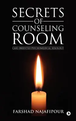 Secrets de la salle de consultation : Sexologie psychomédicale orientée vers les cas - Secrets of Counseling Room: Case Oriented Psychomedical Sexology