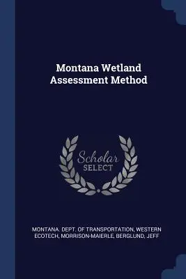 Méthode d'évaluation des zones humides du Montana - Montana Wetland Assessment Method