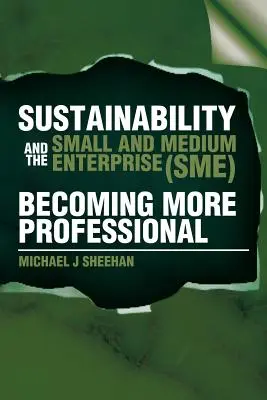La durabilité et les petites et moyennes entreprises (PME) : Devenir plus professionnel - Sustainability And The Small And Medium Enterprise (SME): Becoming More Professional