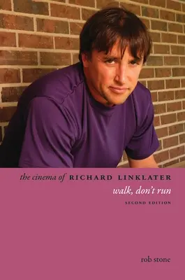 Le cinéma de Richard Linklater : Walk, Don't Run - The Cinema of Richard Linklater: Walk, Don't Run