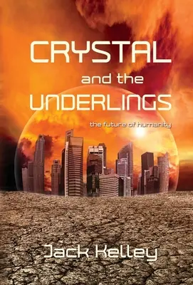 Crystal and the Underlings : l'avenir de l'humanité - Crystal and the Underlings: the future of humanity