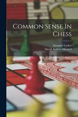 Le bon sens aux échecs - Common Sense In Chess