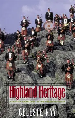 Héritage des Highlands : Les Américains d'origine écossaise dans le Sud des États-Unis - Highland Heritage: Scottish Americans in the American South
