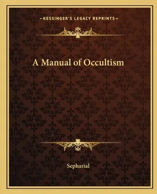 Manuel d'occultisme - A Manual of Occultism