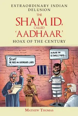 La fausse identité, appelée « aadhaar » : Le canular du siècle - The Sham Id, Called 'aadhaar': Hoax of the Century