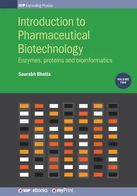 Introduction à la biotechnologie pharmaceutique, Volume 2 : Enzymes, protéines et bioinformatique - Introduction to Pharmaceutical Biotechnology, Volume 2: Enzymes, proteins and bioinformatics