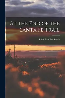 Au bout de la piste de Santa Fe - At the End of the Santa Fe Trail
